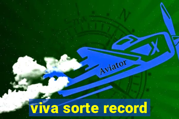 viva sorte record